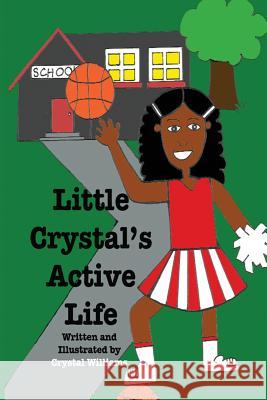 Little Crystal's Active Life Crystal D. Williams Crystal D. Williams 9781977929914