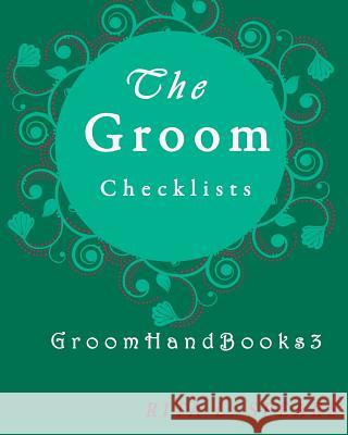 The Groom checklists: The Portable guide Step-by-Step to organizing the groom budget Spears, Rita L. 9781977930941 Createspace Independent Publishing Platform