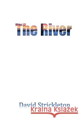 The River David Strickleton 9781977931269 Createspace Independent Publishing Platform