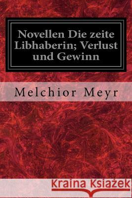 Novellen Die zeite Libhaberin; Verlust und Gewinn Meyr, Melchior 9781977932167
