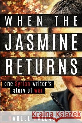 When the Jasmine Returns Nabeel Kallas 9781977932174 Createspace Independent Publishing Platform