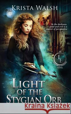 Light of the Stygian Orb Krista Walsh 9781977932365