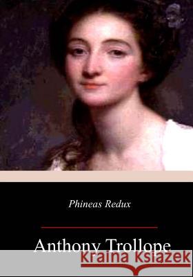 Phineas Redux Anthony Trollope 9781977934369 Createspace Independent Publishing Platform