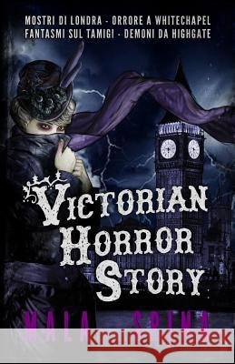Victorian Horror Story: Romanzo gotico, Urban Fantasy e Orrore Spina, Mala 9781977934963