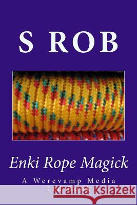 Enki Rope Magick S. Rob 9781977938695 Createspace Independent Publishing Platform