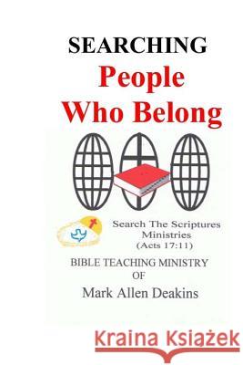 Searching People Who Belong Mark Allen Deakins 9781977942326 Createspace Independent Publishing Platform