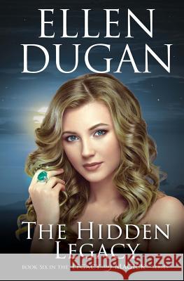 The Hidden Legacy Ellen Dugan 9781977942401 Createspace Independent Publishing Platform