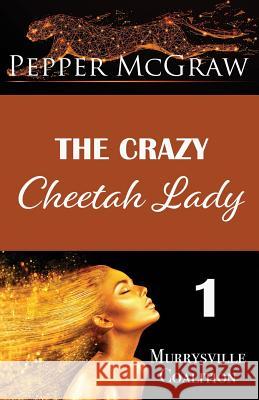 The Crazy Cheetah Lady Pepper McGraw 9781977944665