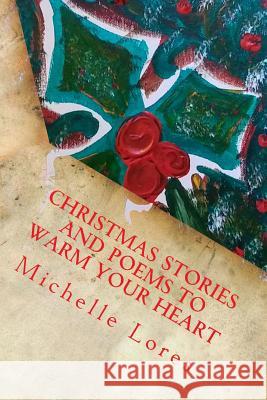 Christmas Stories and Poems to Warm Your Heart: In B & W Michelle Lores 9781977946645 Createspace Independent Publishing Platform