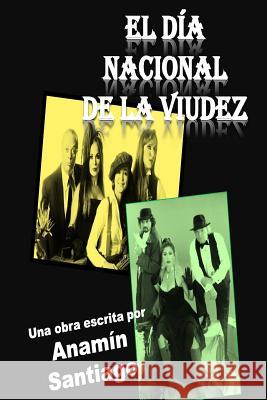 El dia nacional de la viudez Santiago, Anamin 9781977946881 Createspace Independent Publishing Platform