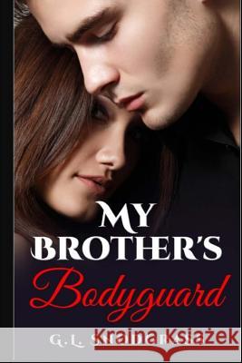 My Brother's Bodyguard G. L. Snodgrass 9781977946911 Createspace Independent Publishing Platform