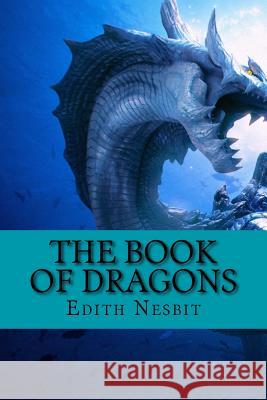 The Book of Dragons Edith Nesbit 9781977951113 Createspace Independent Publishing Platform