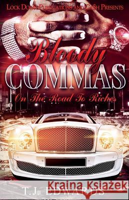 Bloody Commas: Road to Riches T. J. Edwards 9781977953322 Createspace Independent Publishing Platform