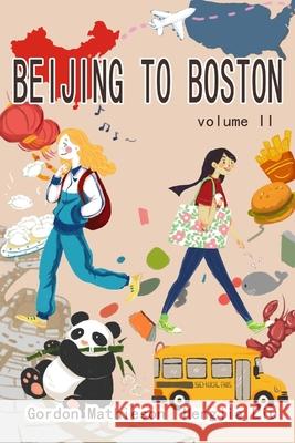 Beijing to Boston Volume 2 Gordon Mathieson Hengjia Liu 9781977956149 Createspace Independent Publishing Platform