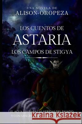 Los Cuentos de Astaria II Alison Oropeza 9781977960504 Createspace Independent Publishing Platform