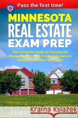 Minnesota Real Estate Exam Prep: The Complete Guide to Passing the Minnesota PSI Real Estate Salesperson License Exam the First Time! Marchand, Genevieve 9781977961136 Createspace Independent Publishing Platform