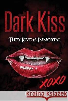 Dark Kiss: They Love Is Immortal Clydex 9781977962706 Createspace Independent Publishing Platform