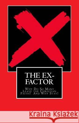 The Ex-Factor: Why Do So Many Leave the Christian Faith? And Why Stay? Cook, Connie 9781977962836