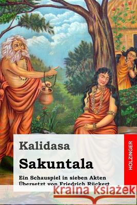 Kalidasa: Ein Schauspiel in sieben Akten Ruckert, Friedrich 9781977966711 Createspace Independent Publishing Platform