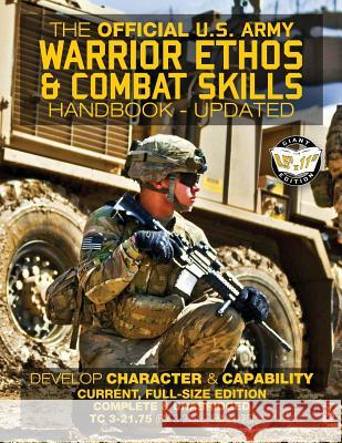 The Official US Army Warrior Ethos and Combat Skills Handbook - Updated: Current, Full-Size Edition: Develop Character and Capability - Giant 8.5