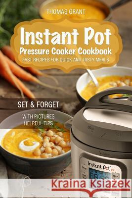 Instant Pot. Pressure Cooker Cookbook.: Fast recipes for quick and tasty meals. Grant, Thomas 9781977968166 Createspace Independent Publishing Platform