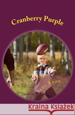 Cranberry Purple: Poems and Stuff Paul Boon 9781977968210 Createspace Independent Publishing Platform