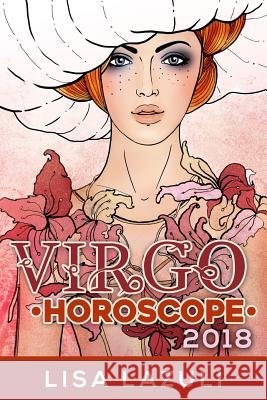 Virgo Horoscope 2018 Lisa Lazuli 9781977973450 Createspace Independent Publishing Platform