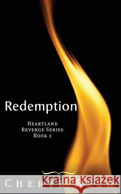 Redemption: Book 2 of the Heartland Revenge Series Cheryl Reed 9781977974495 Createspace Independent Publishing Platform