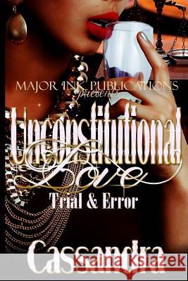 Unconstitutional Love: Trial & Error Cassandra 9781977974518