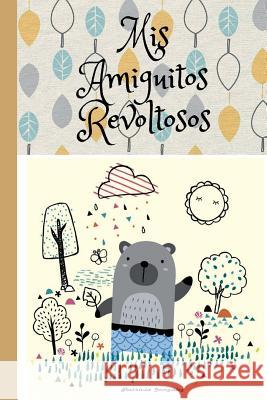 Mis Amiguitos Revoltosos Gonzalez, Patricia 9781977975607 Createspace Independent Publishing Platform