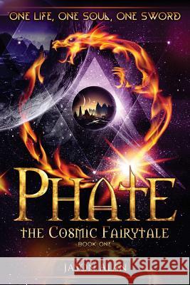 Phate: The Cosmic Fairy Tale Jason Alan 9781977978189 Createspace Independent Publishing Platform