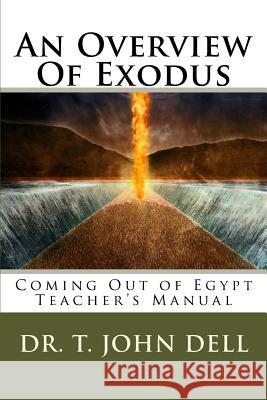 An Overview of Exodus: Coming Out of Egypt T. John Dell 9781977978578