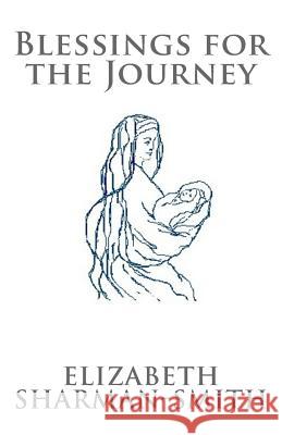 Blessings for the Journey Elizabeth Sharman-Smith Rev Paul Townsend 9781977978646 Createspace Independent Publishing Platform