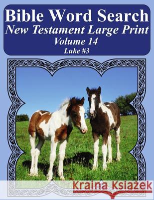 Bible Word Search New Testament Large Print Volume 14: Luke #3 T. W. Pope 9781977981851 Createspace Independent Publishing Platform
