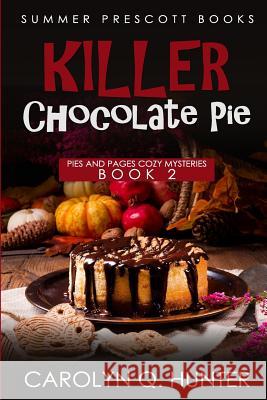 Killer Chocolate Pie Carolyn Q. Hunter 9781977982766