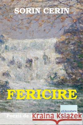 Fericire: Poezii de Meditatie Sorin Cerin Vasile Poenaru 9781977983237 Createspace Independent Publishing Platform