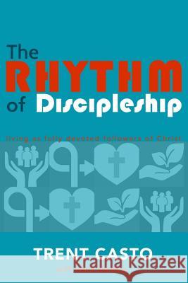 The Rhythm of Discipleship: living as fully devoted followers of Christ Wallace, Verla 9781977984753