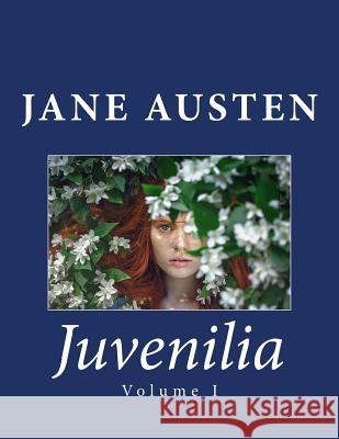 Juvenilia: Volume I Jane Austen 9781977984920 Createspace Independent Publishing Platform