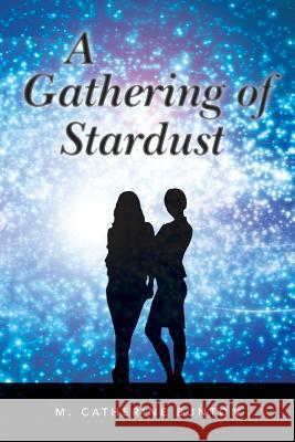 A Gathering of Stardust M. Catherine Bunton 9781977985651 Createspace Independent Publishing Platform