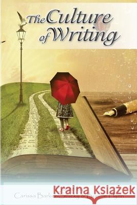 The Culture of Writing: Values, Customs, Traditions, Community and Diversity Judy Klas Bonnie Flyn Carissa Barker Stuck 9781977987433 Createspace Independent Publishing Platform