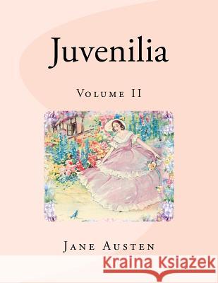 Juvenilia: Volume II Jane Austen 9781977987723 Createspace Independent Publishing Platform