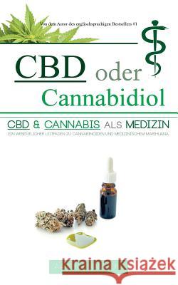 CBD oder Cannabidiol: CBD & Cannabis als Medizin: Ein wesentlicher Leitfaden zu Cannabinoiden und Medizinischem Marihuana Hammond, Aaron 9781977989970