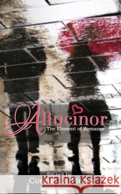 Allucinor: The Element of Romance Connie D 9781977991089 Createspace Independent Publishing Platform