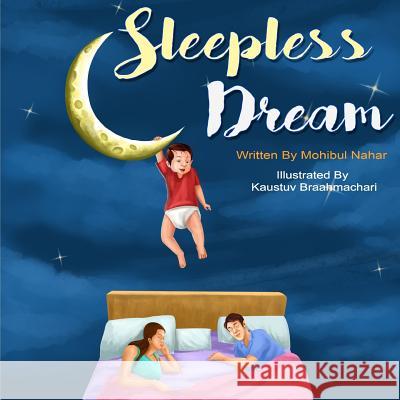 A Sleepless Dream Kaustuv Brahmachari Mohibul Nahar 9781977991096