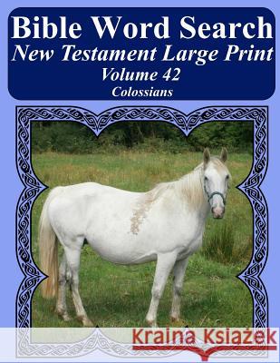 Bible Word Search New Testament Large Print Volume 42: Colossians T. W. Pope 9781977991249 Createspace Independent Publishing Platform