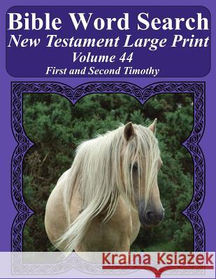 Bible Word Search New Testament Large Print Volume 44: First And Second Timothy Pope, T. W. 9781977991621 Createspace Independent Publishing Platform