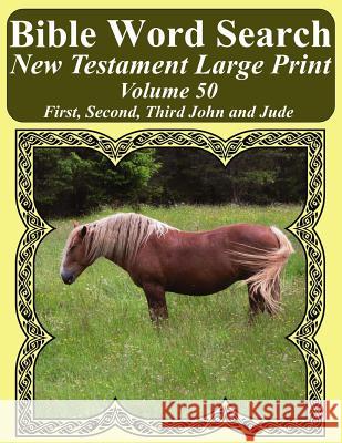 Bible Word Search New Testament Large Print Volume 50: First, Second, Third John and Jude T. W. Pope 9781977992970 Createspace Independent Publishing Platform