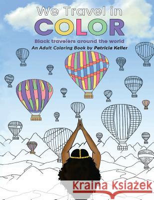 We Travel in Color Patricia Keller 9781977993816