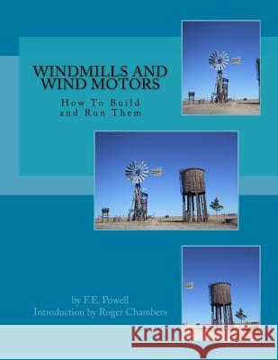Windmills and Wind Motors: How To Build and Run Them Chambers, Roger 9781978000506 Createspace Independent Publishing Platform