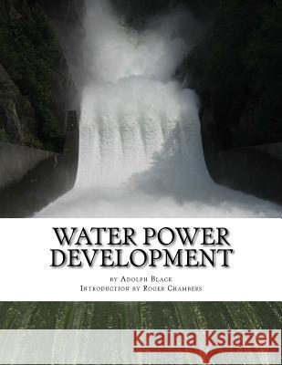 Water Power Development Adolph Black Roger Chambers 9781978001114 Createspace Independent Publishing Platform